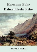 Cover-Bild zum Titel 'Dalmatinische Reise' von 'Hermann Bahr'