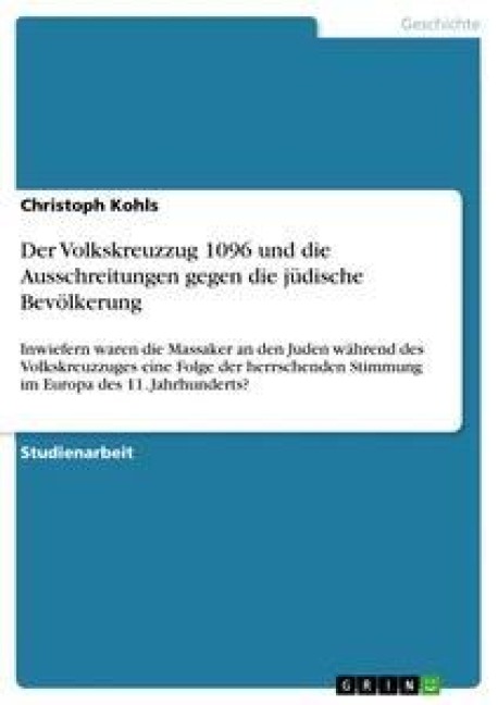 Der Volkskreuzzug 1096 und die Ausschreitungen gegen die jüdische Bevölkerung - Christoph Kohls