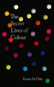 Cover-Bild zum Titel 'The Secret Lives of Colour' von 'Kassia St Clair'
