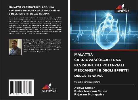 MALATTIA CARDIOVASCOLARE: UNA REVISIONE DEI POTENZIALI MECCANISMI E DEGLI EFFETTI DELLA TERAPIA - Aditya Kumar, Rudra Narayan Sahoo, Rajaram Mohapatra