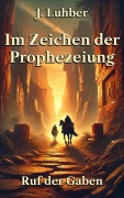 Cover-Bild zum Titel 'Im Zeichen der Prophezeiung' von 'J. Luhber'