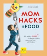 Cover-Bild zum Titel 'Mom Hacks - Food' von 'Julia Lanzke'