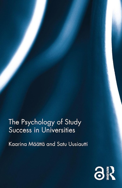 The Psychology of Study Success in Universities - Kaarina Maatta, Satu Uusiautti