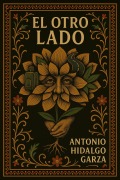 Cover-Bild zum Titel 'EL OTRO LADO' von 'Antonio Hidalgo Garza'