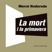 Cover-Bild zum Titel 'La mort i la primavera' von 'Mercè Rodoreda'