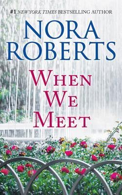 When We Meet: The Law Is a Lady and Opposites Attract - Nora Roberts