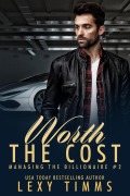 Worth the Cost (Managing the Billionaire, #2) - Lexy Timms