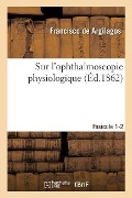 Cover-Bild zum Titel 'Sur l'Ophthalmoscopie Physiologique' von 'Francisco de Argilagos'