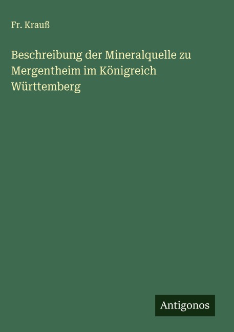 Beschreibung der Mineralquelle zu Mergentheim im Königreich Württemberg - Fr. Krauß