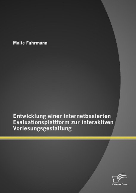 Entwicklung einer internetbasierten Evaluationsplattform zur interaktiven Vorlesungsgestaltung - Malte Fuhrmann