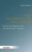 Cover-Bild zum Titel 'Aber den lieben Gott spielt keiner' von 'Ulrich Greiner'