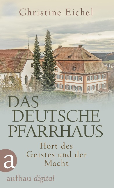 Das deutsche Pfarrhaus - Christine Eichel