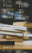 Cover-Bild zum Titel 'First We Read, Then We Write: Emerson on the Creative Process' von 'Robert D. Richardson'