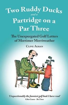 Two Ruddy Ducks and a Partridge on a Par Three - Clive Agran
