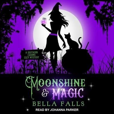 Moonshine & Magic Lib/E - Bella Falls
