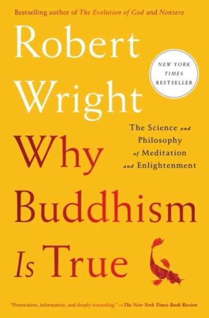 Why Buddhism Is True - Robert Wright