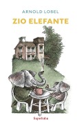 Zio elefante. Prime letture - Arnold Lobel