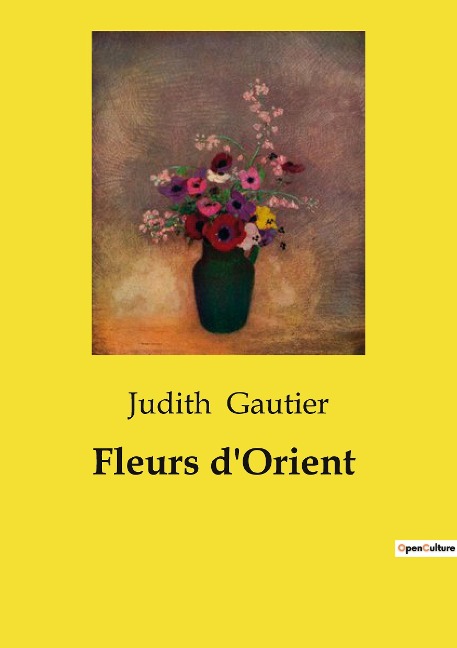 Fleurs d'Orient - Judith Gautier