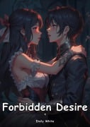 Forbidden Desire. 4 - Emily White