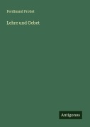 Cover-Bild zum Titel 'Lehre und Gebet' von 'Ferdinand Probst'