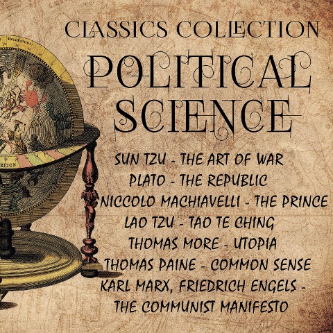 Political Science. Classics Collection: - Marcus Aurelius, Friedrich Engels, Vladimir Lenin, Niccolo Machiavelli, Karl Marx