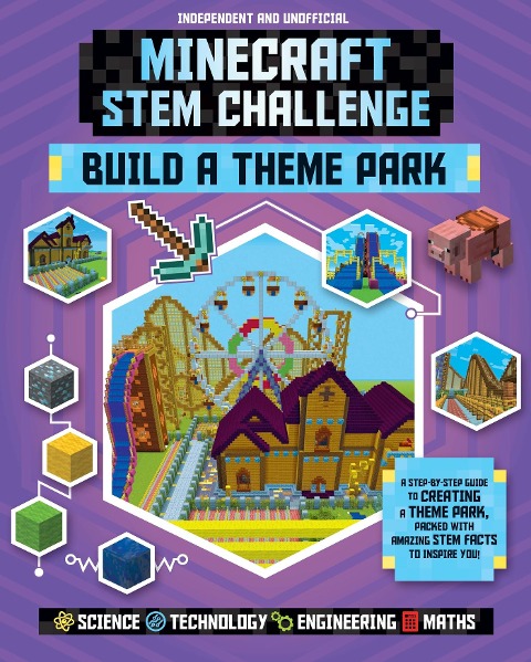Stem Challenge: Minecraft Build a Theme Park (Independent & Unofficial) - Anne Rooney