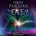 Forty, Fabulous And...Fae? - Melinda Chase