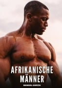 Cover-Bild zum Titel 'Afrikanische Männer' von 'Manuel García'