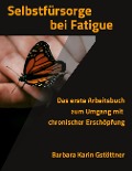 Cover-Bild zum Titel 'Selbstfürsorge bei Fatigue' von 'Barbara Karin Gstöttner'