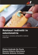 Cover-Bild zum Titel 'Restauri indiretti in odontoiatria' von 'Eloisa Andrade de Paula, Rayssa Ribeiro Marchioro, Daniele Antonio Schwarz'