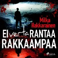 Cover-Bild zum Titel 'Ei verta rantaa rakkaampaa' von 'Milka Hakkarainen'