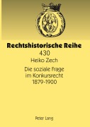 Cover-Bild zum Titel 'Die soziale Frage im Konkursrecht 1879-1900' von 'Heiko Zech'