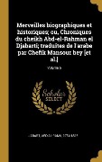 Cover-Bild zum Titel 'Merveilles biographiques et historiques; ou, Chroniques du cheikh Abd-el-Rahman el Djabarti; traduites de l'arabe par Chefik Mansour bey [et al.]; Volume 6' von ''