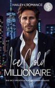 Cover-Bild zum Titel 'Ice Cold Millionaire | Eine spicy Opposites attract Millionaire Romance' von 'Hailey J. Romance'