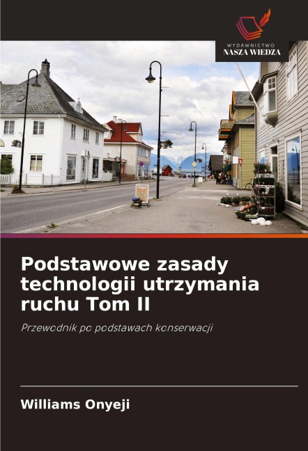 Podstawowe zasady technologii utrzymania ruchu Tom II - Williams Onyeji