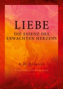 Cover-Bild zum Titel 'Liebe - Die Essenz des erwachten Herzens' von 'A. H. Almaas'