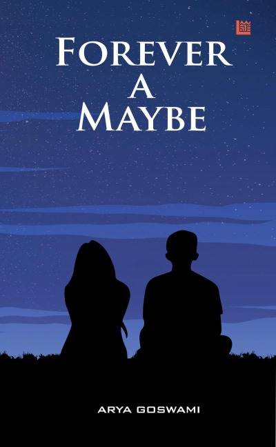 Forever a Maybe - Arya Goswami