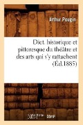 Cover-Bild zum Titel 'Dict. Historique Et Pittoresque Du Théâtre Et Des Arts Qui s'y Rattachent (Éd.1885)' von 'Arthur Pougin'