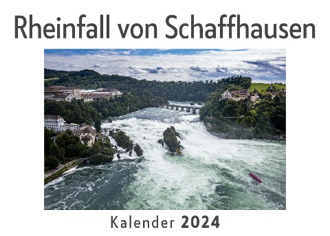Rheinfall von Schaffhausen (Wandkalender 2024, Kalender DIN A4 quer, Monatskalender im Querformat mit Kalendarium, Das perfekte Geschenk) - Anna Müller