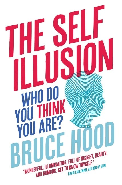 The Self Illusion - Bruce Hood