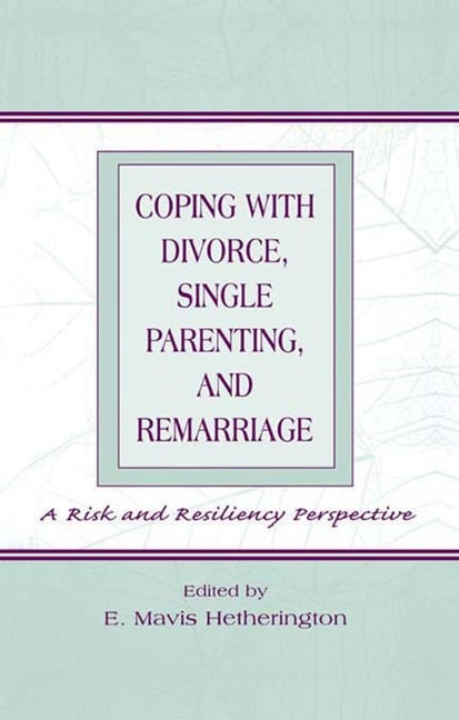 Coping With Divorce, Single Parenting, and Remarriage - 