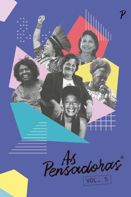 As Pensadoras Vol. 05 - Rita de Cássia Fraga Machado, Adriana Madeira Coutinho, Ana Luiza de Figueiredo Souza, Ana Manoela Primo dos Santos Soares, Gianni Gomes da Silva