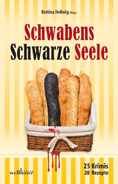 Schwabens Schwarze Seele: 25 Krimis, 28 Rezepte - Jutta Schönberg, Friederike Stein, Michael Wanner, Bernd Storz, Heidemarie Köhler