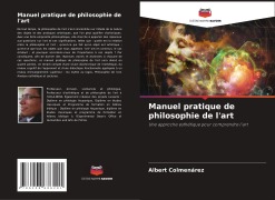Cover-Bild zum Titel 'Manuel pratique de philosophie de l'art' von 'Albert Colmenarez'