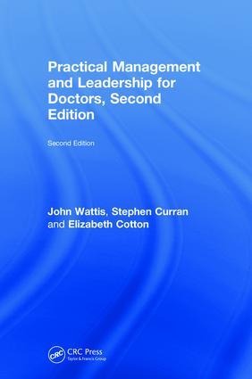 Practical Management and Leadership for Doctors - John Wattis, Elizabeth Cotton, Stephen Curran