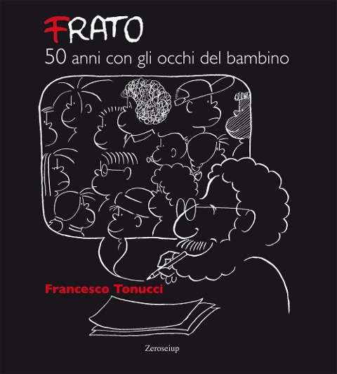 Frato, 50 anni con gli occhi del bambino - Francesco Tonucci