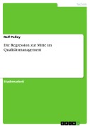 Cover-Bild zum Titel 'Die Regression zur Mitte im Qualitätsmanagement' von 'Ralf Polley'
