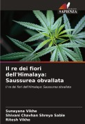 Cover-Bild zum Titel 'Il re dei fiori dell'Himalaya: Saussurea obvallata' von 'Sunayana Vikhe, Shivani Chavhan Shreya Sable, Ritesh Vikhe'