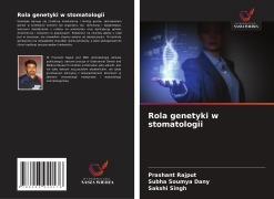 Cover-Bild zum Titel 'Rola genetyki w stomatologii' von 'Prashant Rajput, Subha Soumya Dany, Sakshi Singh'
