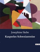 Cover-Bild zum Titel 'Kasperles Schweizerreise' von 'Josephine Siebe'